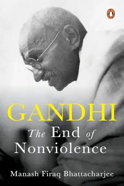 Gandhi: The End of Non-violence