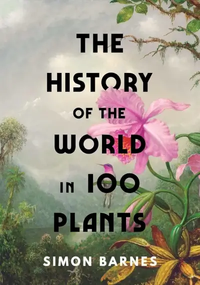 The History Of The World In 100 Plants